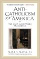  Anti-Catholicism in America The Last Acceptable Prejudice 