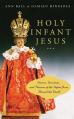  Holy Infant Jesus Stories, Devotions, and Pictures of the Infant Jesus Around the World 