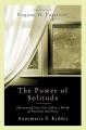  The Power of Solitude Discovering Your True Self in a World of Nonsense and Noise 