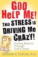  God Help Me! This Stress Is Driving Me Crazy! Finding Balance Through God's Grace 