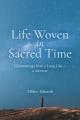  Life Woven in Sacred Time 