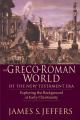  The Greco-Roman World of the New Testament Era: Exploring the Background & Early Christianity 