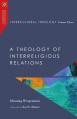  Intercultural Theology, Volume Three: A Theology of Interreligious Relations 