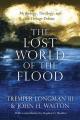  The Lost World of the Flood: Mythology, Theology, and the Deluge Debate 