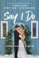  Say I Do: Three Wedding Stories 