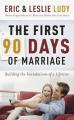  The First 90 Days of Marriage: Building the Foundations of a Lifetime 