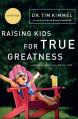  Raising Kids for True Greatness: Redefine Success for You and Your Child 