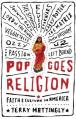  Pop Goes Religion: Faith in Popular Culture 