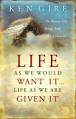  Life as We Would Want It . . . Life as We Are Given It: The Beauty God Brings from Life's Upheavals 