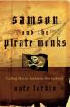  Samson and the Pirate Monks: Calling Men to Authentic Brotherhood 