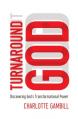  Turnaround God: Discovering God's Transformational Power 