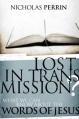  Lost in Transmission?: What We Can Know about the Words of Jesus 