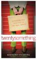  Twentysomething: Surviving and Thriving in the Real World 