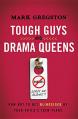  Tough Guys and Drama Queens: How Not to Get Blindsided by Your Child's Teen Years 