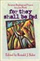  For They Shall Be Fed: Scripture Readings and Prayers for a Just World 