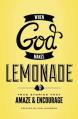  When God Makes Lemonade: True Stories That Amaze & Encourage 