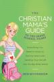  The Christian Mama's Guide to the Grade School Years: Everything You Need to Know to Survive (and Love) Sending Your Kid Off Into the Big, Wide World 