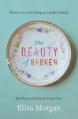  The Beauty of Broken: My Story, and Likely Yours Too 