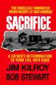  Sacrifice: The Tragic Cult Murder of Mark Kilroy in Matamoros: A Father's Determination to Turn Evil Into Good 