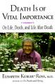  Death is of Vital Importance: On Life, Death and Life After Death 