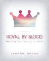  Royal by Blood: Beholding Your Identity in Christ 