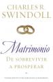  Matrimonio: de Sobrevivir A Prosperar = Marriage: From Surviving to Thriving = Marriage: From Surviving to Thriving 