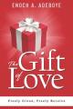  The Gift of Love: Freely Given, Freely Receive 