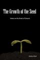  The Growth of the Seed: Notes on the Book of Genesis 