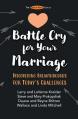  Battle Cry for Your Marriage: Discovering Breakthroughs for Today's Challenges 