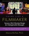  Think Like a Filmmaker: Sensory-Rich Worship Design for Unforgettable Messages 