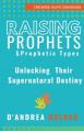  Raising Prophets & Prophetic Types: A Resource Handbook 