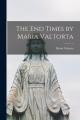  The End Times by Maria Valtorta 