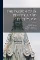  The Passion of SS. Perpetua and Felicity, MM 