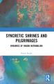  Syncretic Shrines and Pilgrimages: Dynamics of Indian Nationalism 