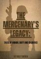  The Mercenary's Legacy: Tales of Honor, Duty and Sacrifice 