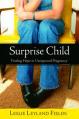  Surprise Child: Finding Hope in Unexpected Pregnancy 