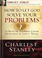  How to Let God Solve Your Problems: 12 Keys to Finding Clear Guidance in Life's Trials 