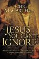  The Jesus You Can't Ignore: What You Must Learn from the Bold Confrontations of Christ 