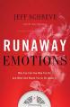  Runaway Emotions: Why You Feel the Way You Do and What God Wants You to Do about It 