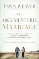  The Argument-Free Marriage: 28 Days to Creating the Marriage You've Always Wanted with the Spouse You Already Have 