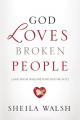  God Loves Broken People: And Those Who Pretend They're Not 