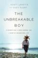  The Unbreakable Boy: A Father's Fear, a Son's Courage, and a Story of Unconditional Love 