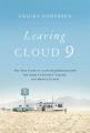  Leaving Cloud 9: The True Story of a Life Resurrected from the Ashes of Poverty, Trauma, and Mental Illness 