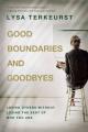  Good Boundaries and Goodbyes: Loving Others Without Losing the Best of Who You Are 