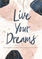  Live Your Dreams: Inspiration to Follow Your God-Given Passions 