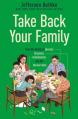  Take Back Your Family: From the Tyrants of Burnout, Busyness, Individualism, and the Nuclear Ideal 