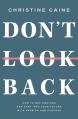  Don't Look Back: Getting Unstuck and Moving Forward with Passion and Purpose 