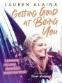  Getting Good at Being You: Learning to Love Who God Made You to Be 