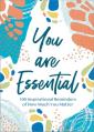  You Are Essential: 100 Inspirational Reminders of How Much You Matter 