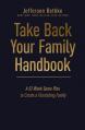  Take Back Your Family Handbook: A 52-Week Game Plan to Create a Flourishing Family 